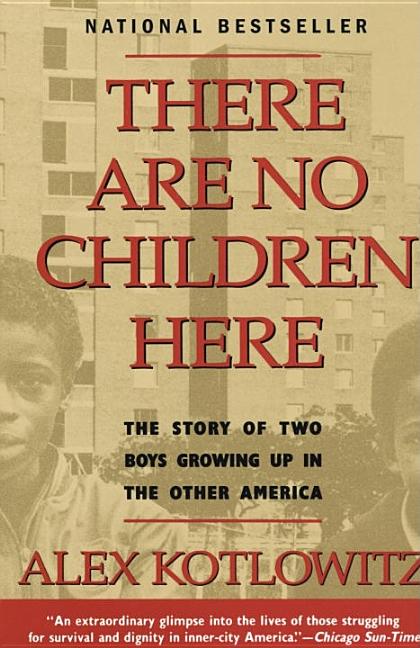 Item #503760 There Are No Children Here: The Story of Two Boys Growing Up in The Other America....