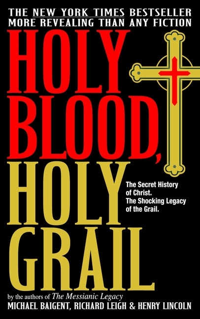 Item #111973 Holy Blood, Holy Grail: The Secret History of Christ & The Shocking Legacy of the...