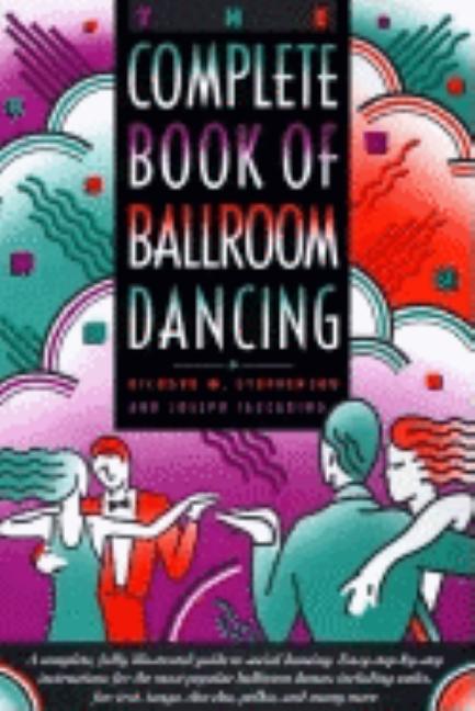 Item #113136 The Complete Book of Ballroom Dancing. Richard M. Stephenson