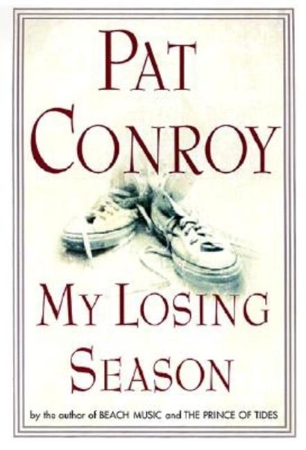 Item #613733 My Losing Season. Pat Conroy