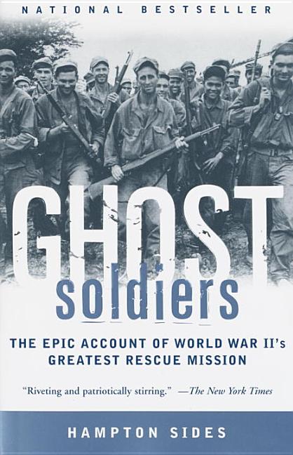 Item #113898 Ghost Soldiers: The Epic Account of World War II's Greatest Rescue Mission. Hampton...