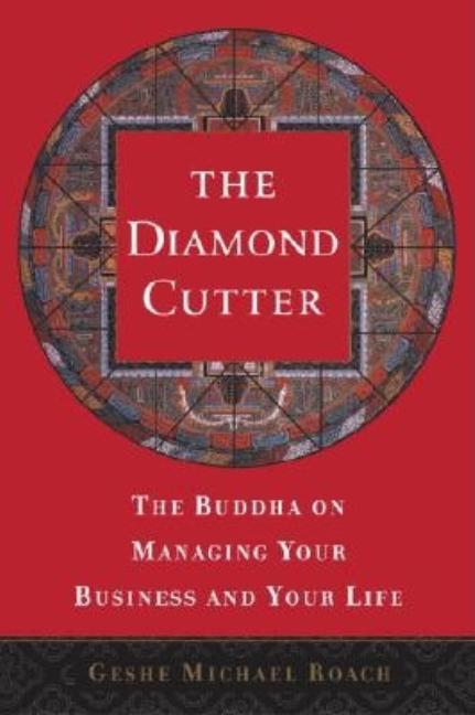 Item #113982 The Diamond Cutter: The Buddha on Managing Your Business and Your Life. Geshe...