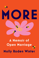 Item #575006 More: A Memoir of Open Marriage. Molly Roden Winter