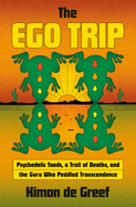 Ego Trip: Psychedelic Toads, a Trail of Deaths, and the