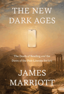 New Dark Ages: The Death of Reading and the Dawn