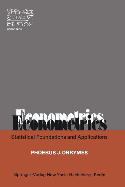 Item #539459 Econometrics: Statistical Foundations and Applications (Springer Study Edition). P....