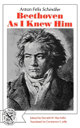 Item #616622 Beethoven as I Knew Him. Anton Felix Schindler