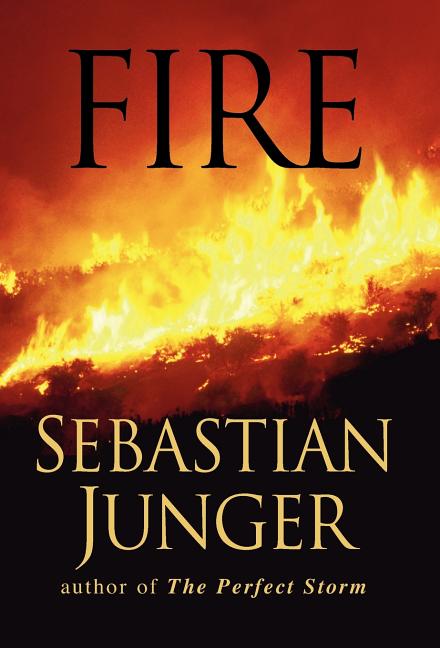 Item #116938 Fire. Sebastian Junger