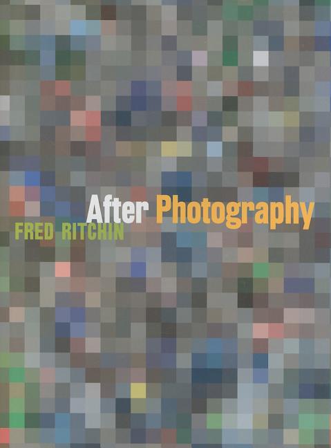 Item #540686 After Photography. Fred Ritchin