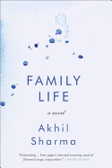 Family Life: A Novel. Akhil Sharma.