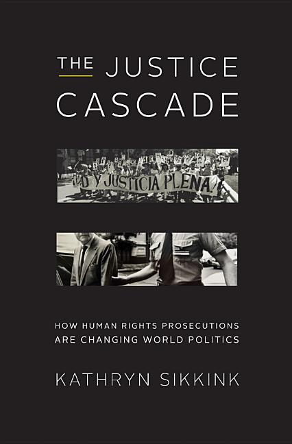 Item #567682 The Justice Cascade: How Human Rights Prosecutions Are Changing World Politics (The...