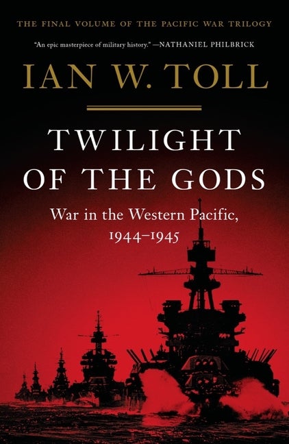 Item #571381 Twilight of the Gods: War in the Western Pacific, 1944-1945 (Vol. 3) (Pacific War...
