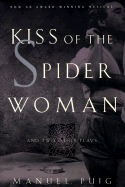 Item #573752 Kiss of the Spider Woman and Two Other Plays. Manuel Puig