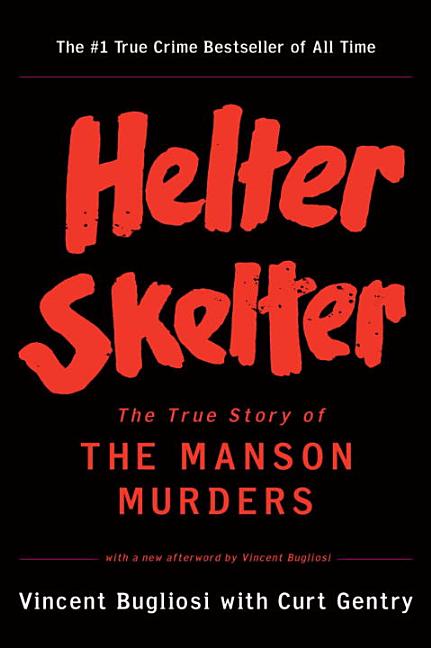 Item #119870 Helter Skelter: The True Story of the Manson Murders. Vincent Bugliosi, Curt, Gentry
