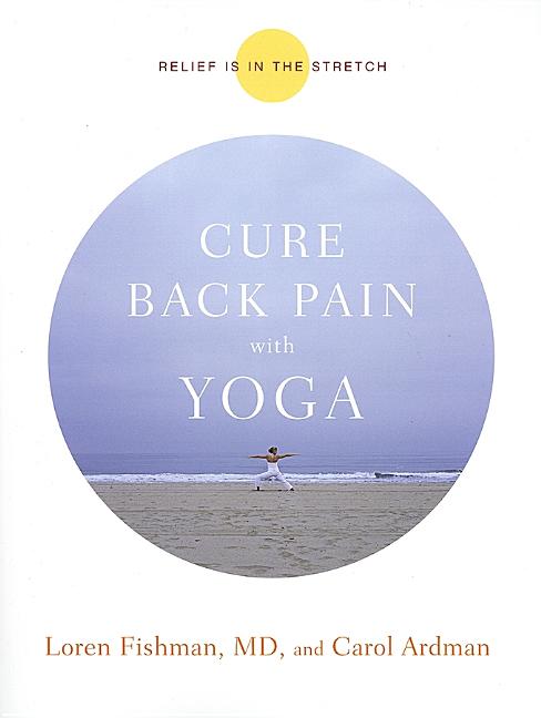 Item #541527 Cure Back Pain with Yoga. Loren Fishman MD, Carol, Ardman