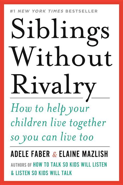 Item #568857 Siblings Without Rivalry: How to Help Your Children Live Together So You Can Live...