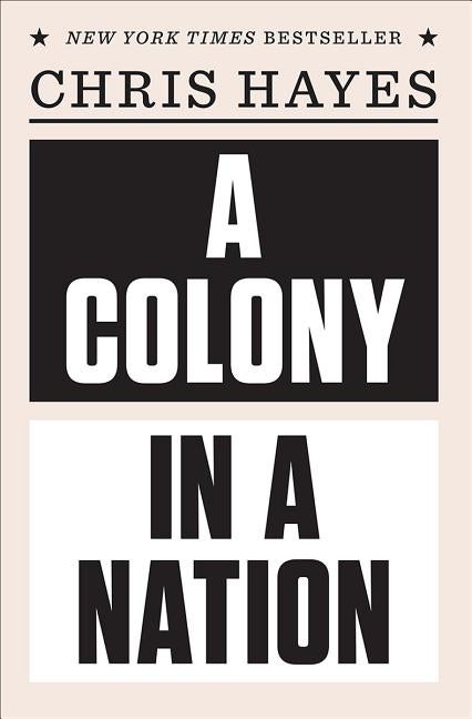 Item #617783 A Colony in a Nation. Chris Hayes
