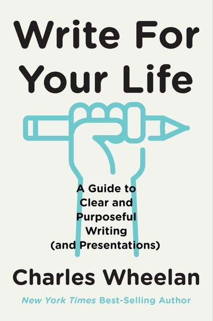 Item #561427 Write for Your Life: A Guide to Clear and Purposeful Writing (and Presentations)....