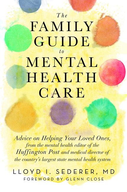 Item #568162 The Family Guide to Mental Health Care. Lloyd I. Sederer MD