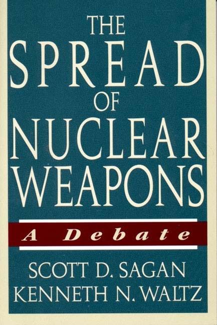 Item #537184 The Spread of Nuclear Weapons: A Debate. Scott Douglas Sagan, Kenneth N., Waltz