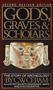 Item #616920 Gods, Graves & Scholars: The Story of Archaeology. C. W Ceram