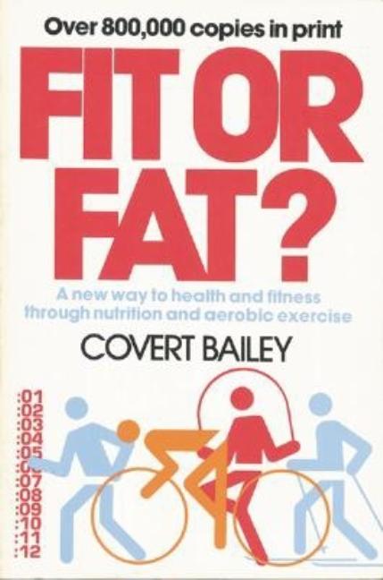 Item #125799 FIT OR FAT. Covert Bailey