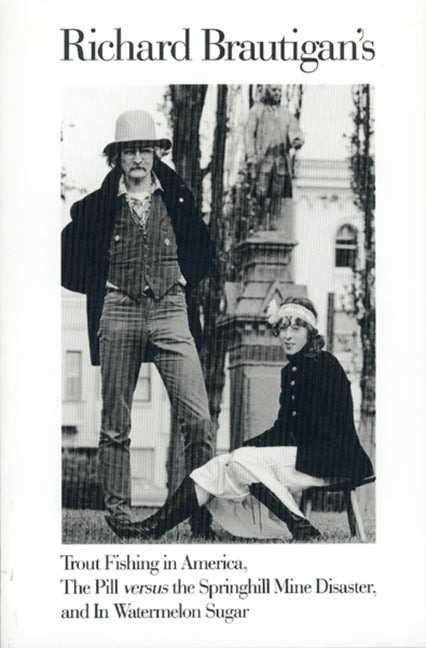 Richard Brautigan's Trout Fishing in America, The Pill Versus the. Richard Brautigan.