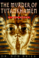 Item #616889 Murder of Tutankhamen. Bob Brier