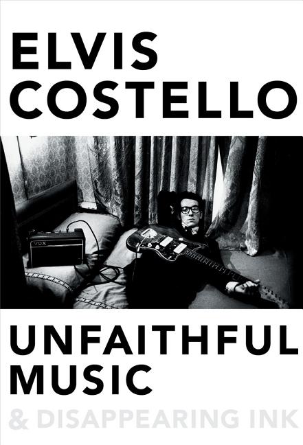 Item #572279 Unfaithful Music & Disappearing Ink. Elvis Costello