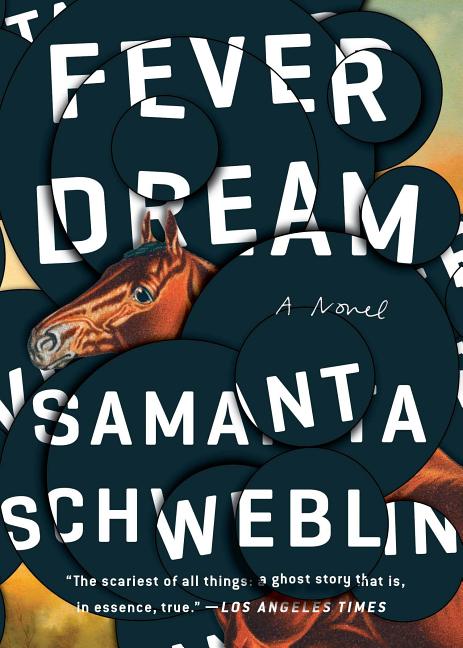 Fever Dream: A Novel. Samanta Schweblin.