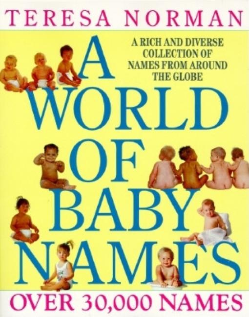 Item #130301 A World of Baby Names. Teresa Norman