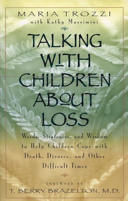 Item #515113 Talking with Children About Loss: Words, Strategies, and Wisdom to Help Children...