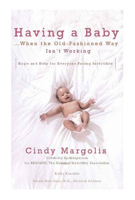 Item #130679 Having a Baby...When the Old-Fashioned Way Isn't Working: Hope and Help for Everyone...