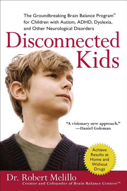 Item #130708 Disconnected Kids: The Groundbreaking Brain Balance Program for Children with...