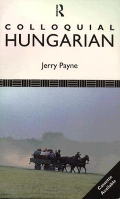 Item #569949 Colloquial Hungarian (Colloquial Series). Jerry Payne