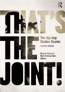 Item #615813 That's the Joint!: The Hip-Hop Studies Reader. Murry Forman, Mark Anthony, Neal