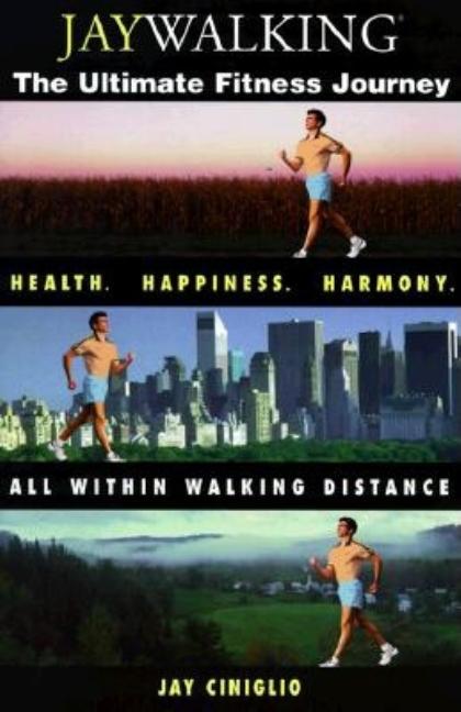 Item #545285 Jaywalking: The Ultimate Fitness Journey. Jay Ciniglio