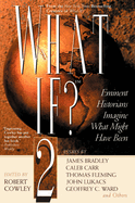 Item #133902 What If? II: Eminent Historians Imagine What Might Have Been (What If Essays)....