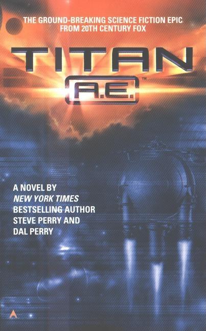 Item #145643 Titan A.E.: Novelization. Steve Perry
