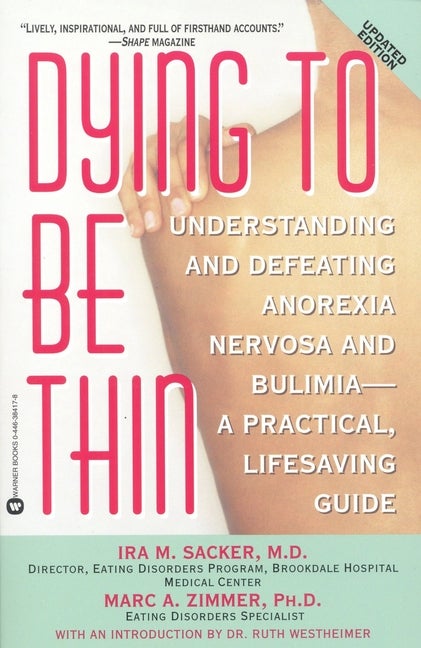 Item #148197 Dying to Be Thin: Understanding and Defeating Anorexia Nervosa and Bulimia--A...