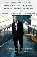 Item #571678 When I Stop Talking, You'll Know I'm Dead: Useful Stories from a...
