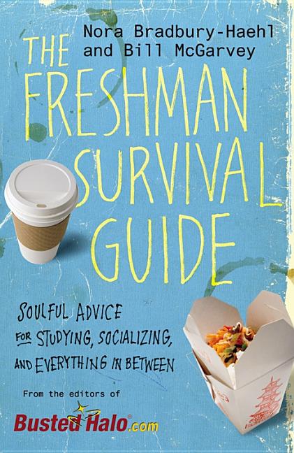 Item #495881 The Freshman Survival Guide: Soulful Advice for Studying, Socializing, and...