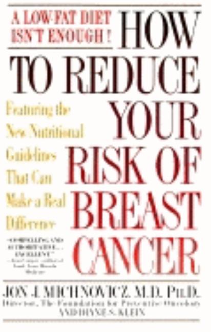 Item #541508 How to Reduce Your Risk of Breast Cancer. Jon J. M. D. Michnovicz, Diane S., Klein