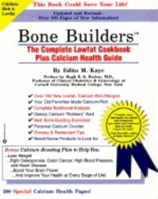 Item #547313 Bone Builders: The Complete Lowfat Cookbook Plus Calcium Health Guide. Edita M. Kaye