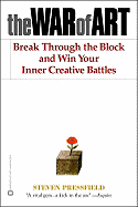 Item #617087 The War of Art: Break Through the Blocks and Win Your Inner Creative Battles. Steven...