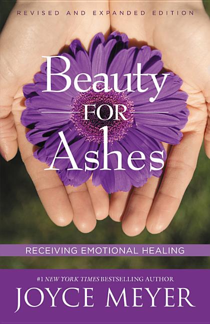 Item #556098 Beauty for Ashes: Receiving Emotional Healing. Joyce Meyer