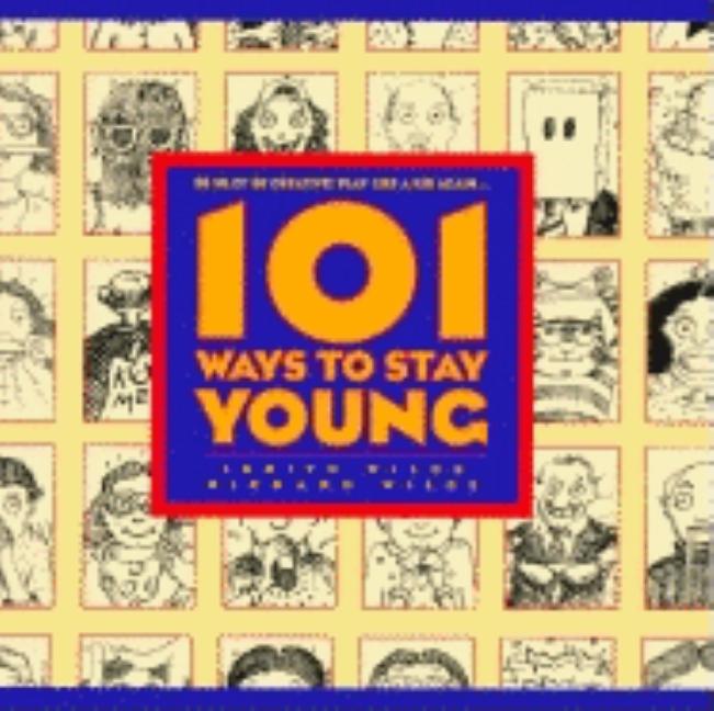 Item #534679 101 Ways to Stay Young. Judith Wilde, Richard, Wilde