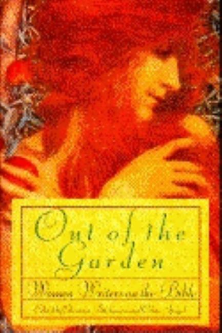 Item #616854 Out of the Garden: Women Writers on the Bible. Christina Buchmann, Celina, Spiegel