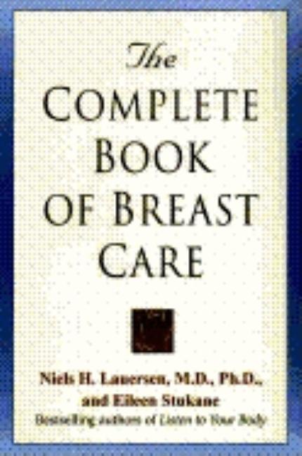 Item #541581 Complete Book of Breast Care. Niels H. Lauersen M. D. Ph D