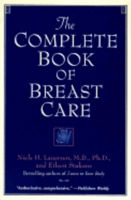 Item #541579 The Complete Book of Breast Care. Niels H. Lauersen M. D. Ph D